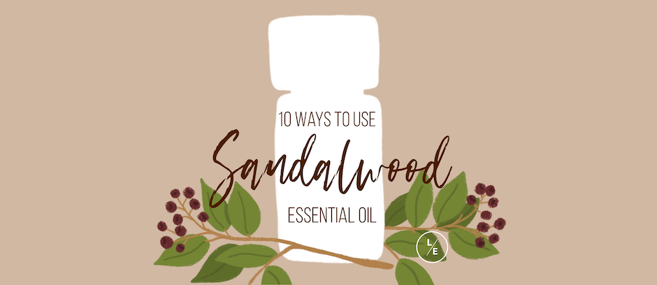 10 Ways to Use Sandalwood Essential Oil